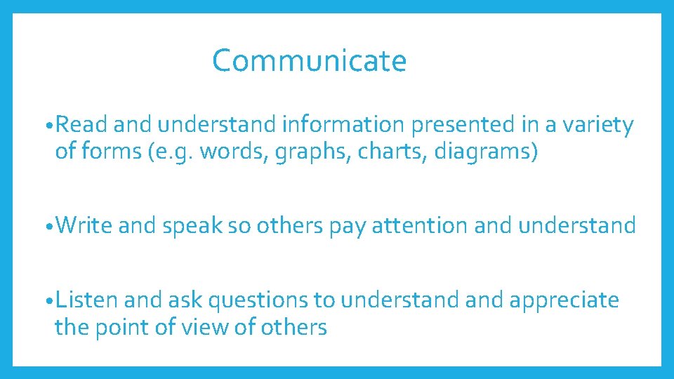 Communicate • Read and understand information presented in a variety of forms (e. g. Communicate • Read and understand information presented in a variety of forms (e. g.