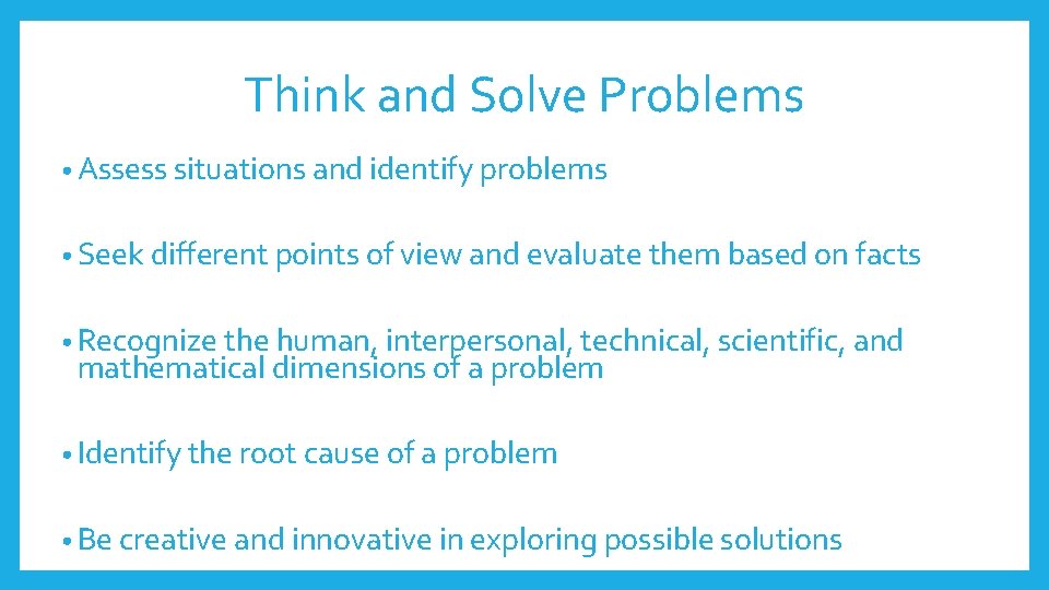 Think and Solve Problems • Assess situations and identify problems • Seek different points Think and Solve Problems • Assess situations and identify problems • Seek different points