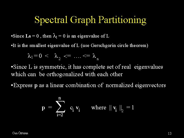 Spectral Graph Partitioning • Since Ls = 0 , then λ 1 = 0