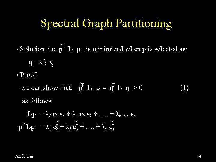 Spectral Graph Partitioning T • Solution, i. e. p L p is minimized when