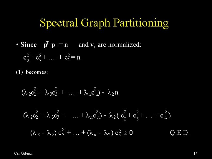 Spectral Graph Partitioning • Since p. T p = n and vi are normalized: