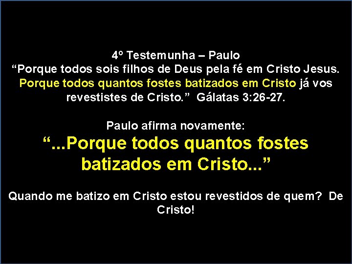 4º Testemunha – Paulo “Porque todos sois filhos de Deus pela fé em Cristo