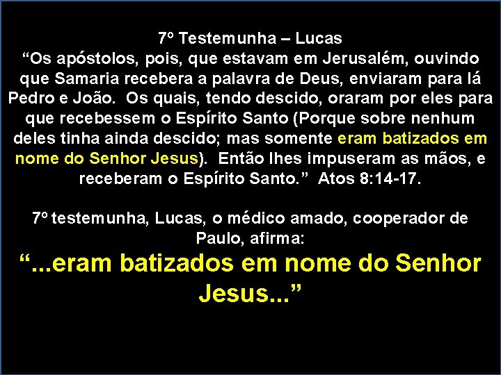 7º Testemunha – Lucas “Os apóstolos, pois, que estavam em Jerusalém, ouvindo que Samaria