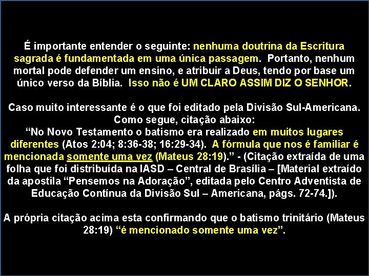 É importante entender o seguinte: nenhuma doutrina da Escritura sagrada é fundamentada em uma