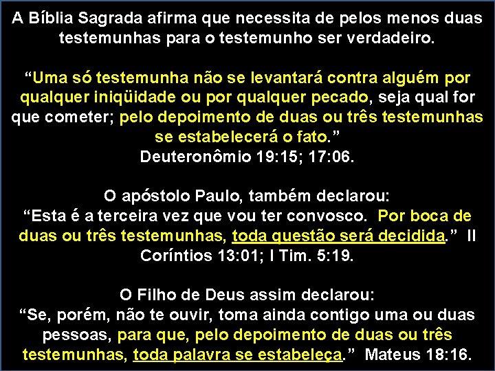 A Bíblia Sagrada afirma que necessita de pelos menos duas testemunhas para o testemunho