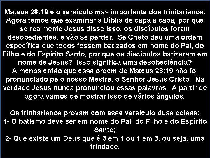 Mateus 28: 19 é o versículo mas importante dos trinitarianos. Agora temos que examinar