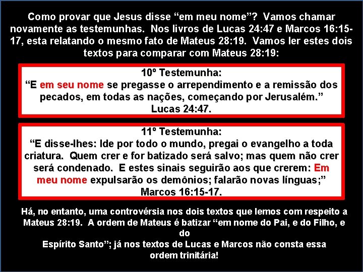 Como provar que Jesus disse “em meu nome”? Vamos chamar novamente as testemunhas. Nos