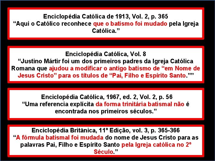 Enciclopédia Católica de 1913, Vol. 2, p. 365 “Aqui o Católico reconhece que o