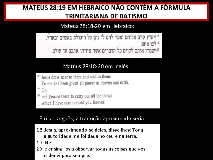 MATEUS 28: 19 EM HEBRAICO NÃO CONTÉM A FÓRMULA TRINITARIANA DE BATISMO Mateus 28: