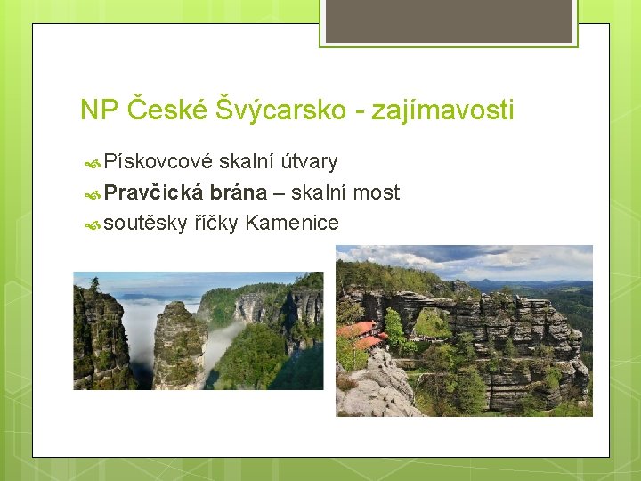NP České Švýcarsko - zajímavosti Pískovcové skalní útvary Pravčická brána – skalní most soutěsky