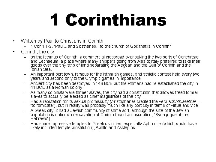 1 Corinthians • Written by Paul to Christians in Corinth – 1 Cor 1: