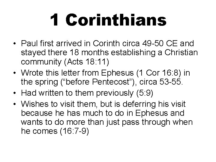 1 Corinthians • Paul first arrived in Corinth circa 49 -50 CE and stayed