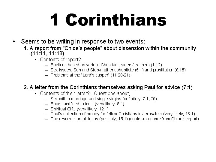 1 Corinthians • Seems to be writing in response to two events: 1. A