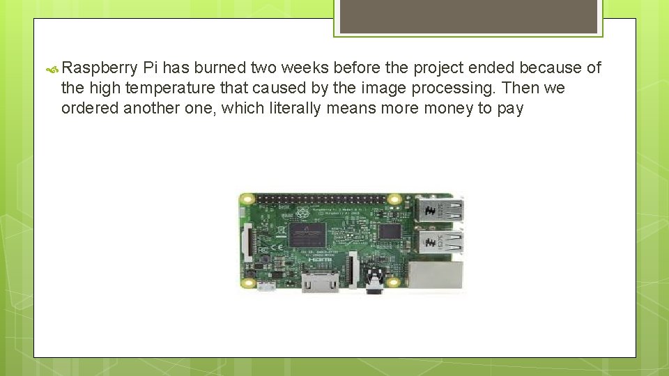  Raspberry Pi has burned two weeks before the project ended because of the