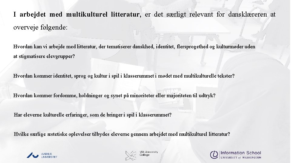 I arbejdet med multikulturel litteratur, er det særligt relevant for dansklæreren at overveje følgende: