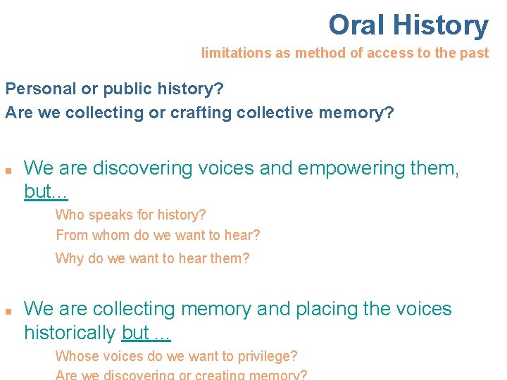 Oral History limitations as method of access to the past Personal or public history?