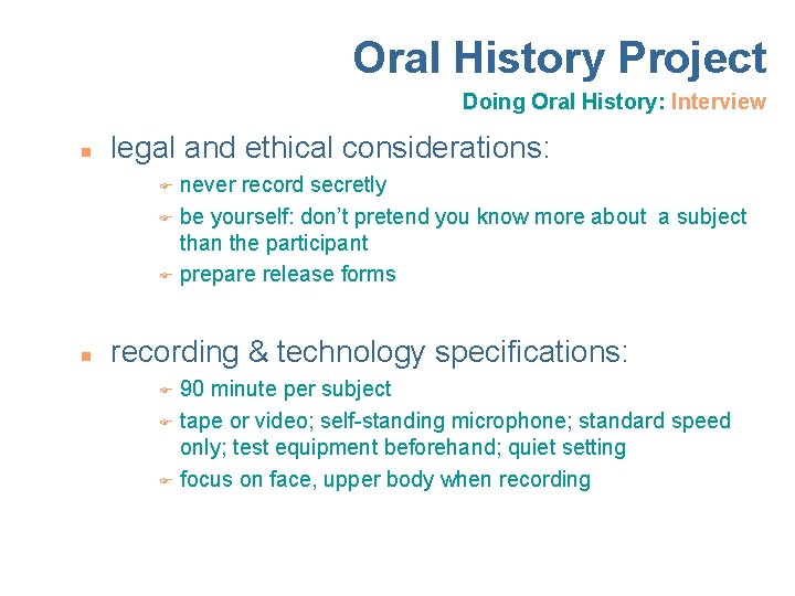 Oral History Project Doing Oral History: Interview n legal and ethical considerations: never record