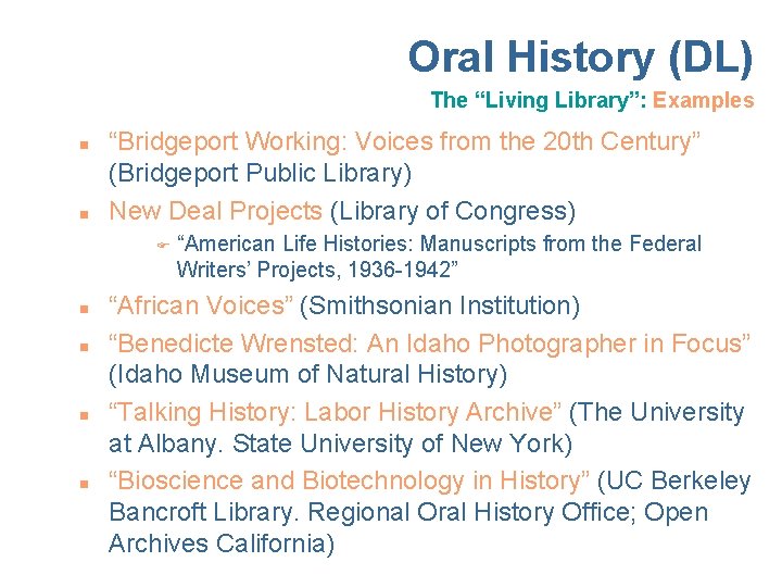 Oral History (DL) The “Living Library”: Examples n n “Bridgeport Working: Voices from the