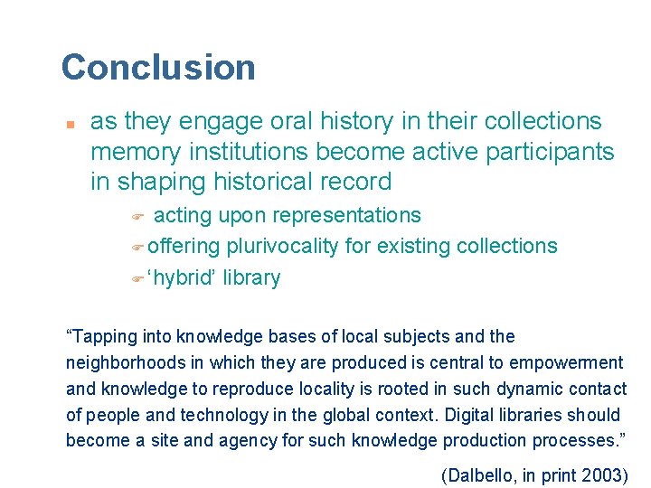 Conclusion n as they engage oral history in their collections memory institutions become active