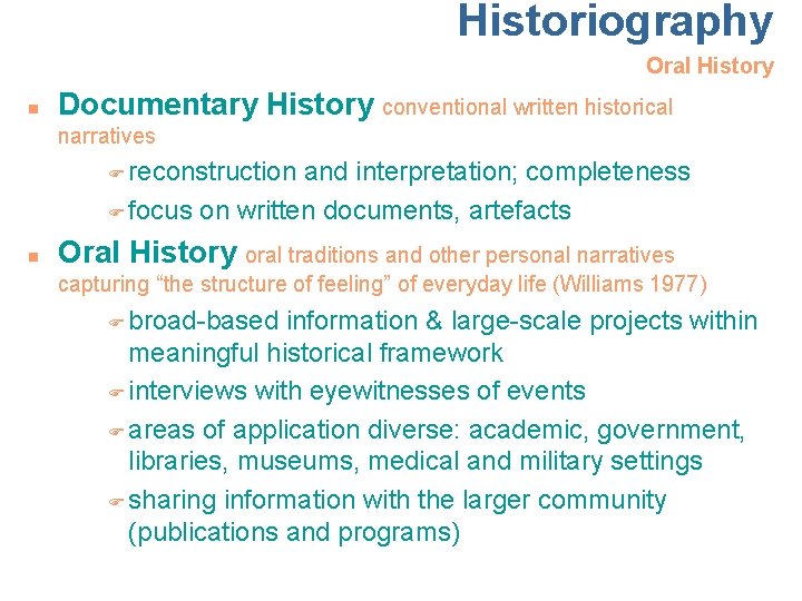 Historiography Oral History n Documentary History conventional written historical narratives F reconstruction and interpretation;