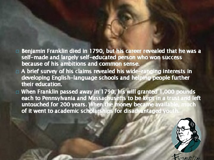 � � � Benjamin Franklin died in 1790, but his career revealed that he