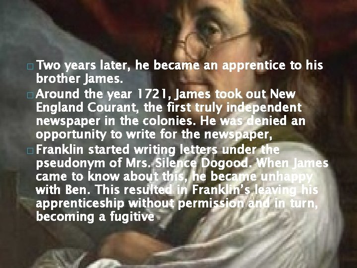 � Two years later, he became an apprentice to his brother James. � Around
