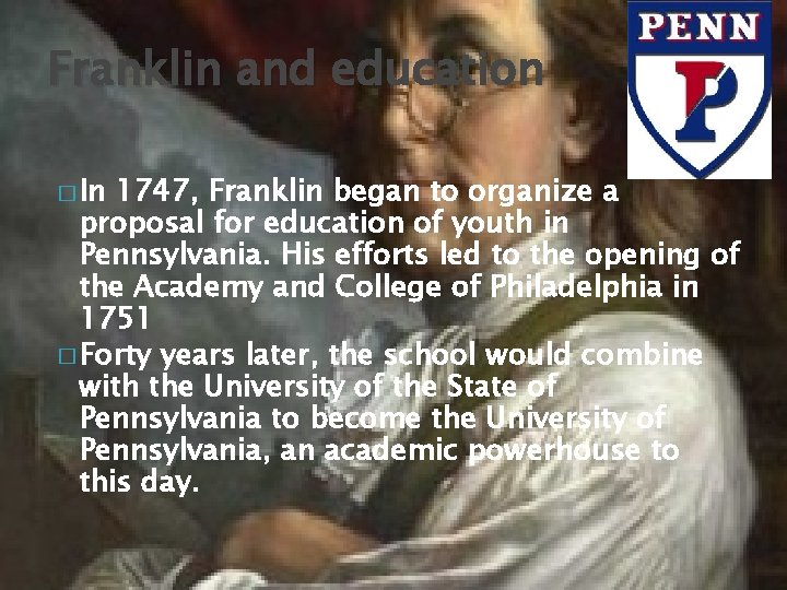Franklin and education � In 1747, Franklin began to organize a proposal for education