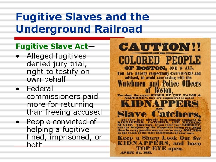 Fugitive Slaves and the Underground Railroad Fugitive Slave Act— • Alleged fugitives denied jury