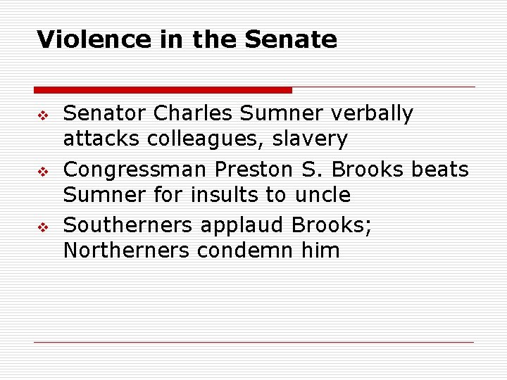 Violence in the Senate v v v Senator Charles Sumner verbally attacks colleagues, slavery