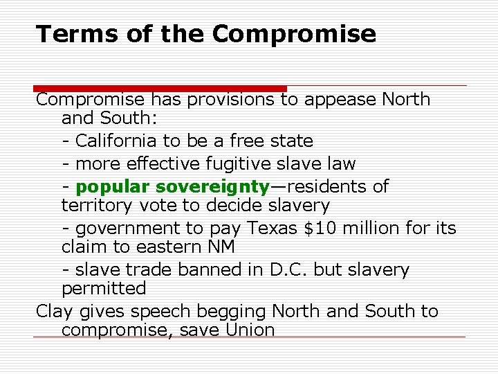 Terms of the Compromise has provisions to appease North and South: - California to