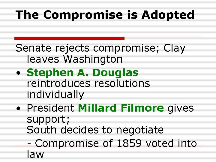 The Compromise is Adopted Senate rejects compromise; Clay leaves Washington • Stephen A. Douglas