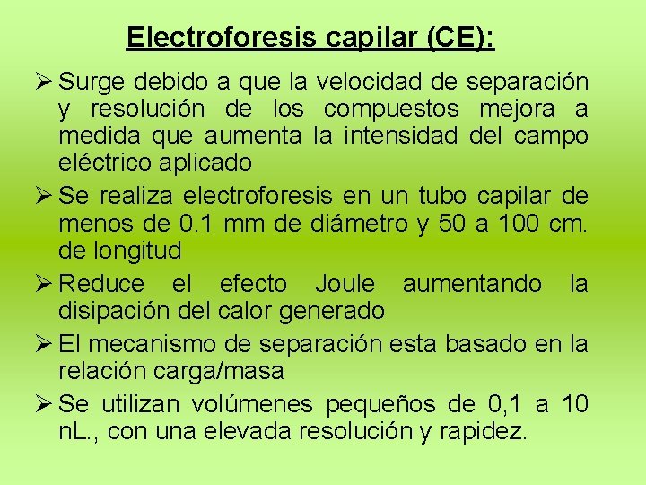 Electroforesis capilar (CE): Ø Surge debido a que la velocidad de separación y resolución