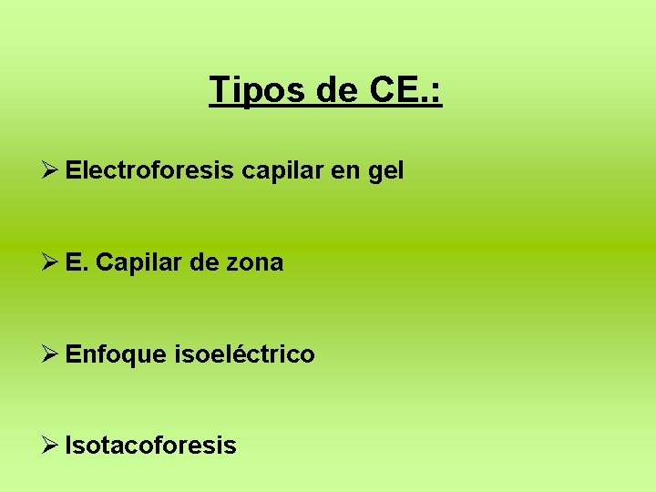Tipos de CE. : Ø Electroforesis capilar en gel Ø E. Capilar de zona