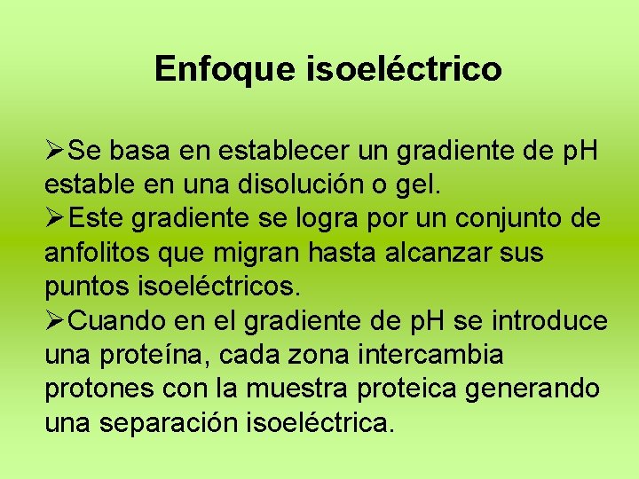 Enfoque isoeléctrico ØSe basa en establecer un gradiente de p. H estable en una