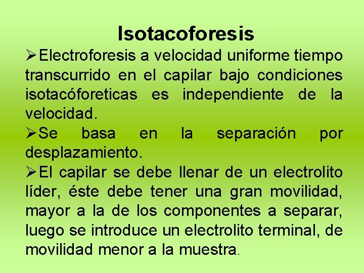 Isotacoforesis ØElectroforesis a velocidad uniforme tiempo transcurrido en el capilar bajo condiciones isotacóforeticas es