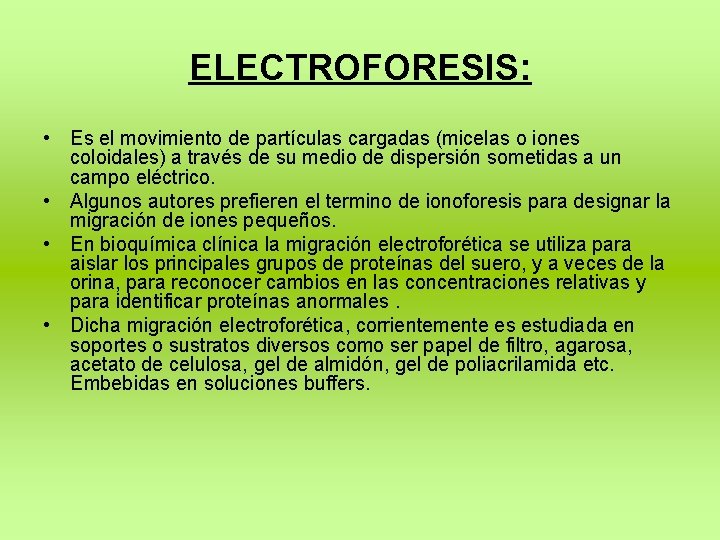 ELECTROFORESIS: • Es el movimiento de partículas cargadas (micelas o iones coloidales) a través