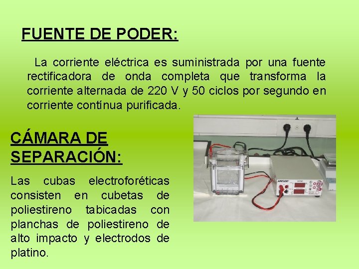 FUENTE DE PODER: La corriente eléctrica es suministrada por una fuente rectificadora de onda