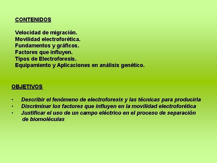CONTENIDOS Velocidad de migración. Movilidad electroforética. Fundamentos y gráficos. Factores que influyen. Tipos de