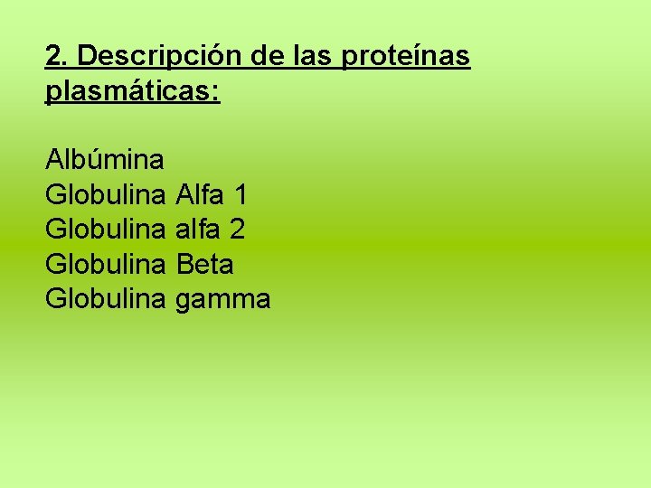 2. Descripción de las proteínas plasmáticas: Albúmina Globulina Alfa 1 Globulina alfa 2 Globulina