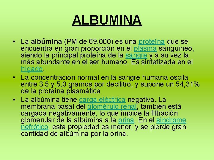 ALBUMINA • La albúmina (PM de 69. 000) es una proteína que se encuentra