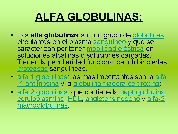 ALFA GLOBULINAS: • Las alfa globulinas son un grupo de globulinas circulantes en el