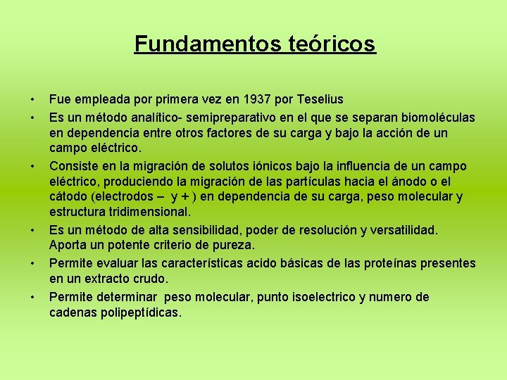 Fundamentos teóricos • • • Fue empleada por primera vez en 1937 por Teselius