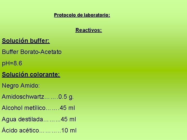 Protocolo de laboratorio: Reactivos: Solución buffer: Buffer Borato-Acetato p. H=8. 6 Solución colorante: Negro