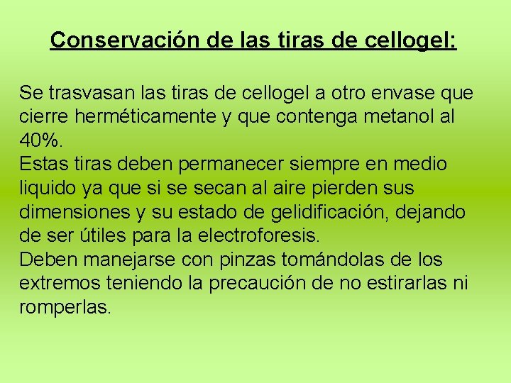 Conservación de las tiras de cellogel: Se trasvasan las tiras de cellogel a otro