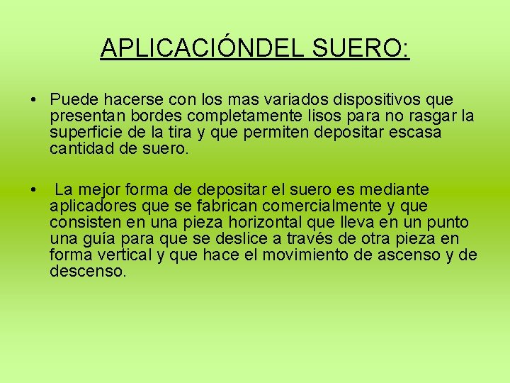 APLICACIÓNDEL SUERO: • Puede hacerse con los mas variados dispositivos que presentan bordes completamente