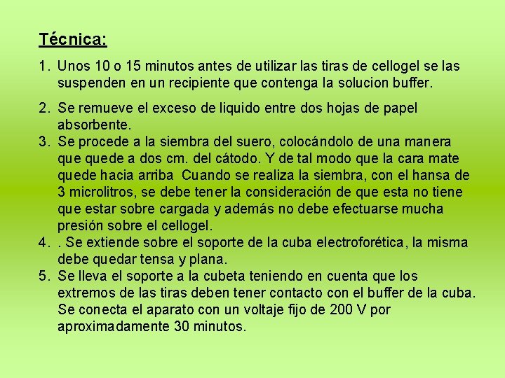 Técnica: 1. Unos 10 o 15 minutos antes de utilizar las tiras de cellogel