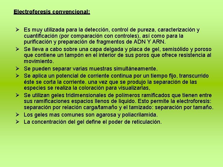 Electroforesis convencional: Ø Es muy utilizada para la detección, control de pureza, caracterización y