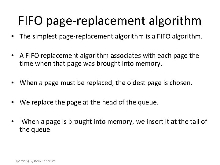 FIFO page-replacement algorithm • The simplest page-replacement algorithm is a FIFO algorithm. • A FIFO page-replacement algorithm • The simplest page-replacement algorithm is a FIFO algorithm. • A