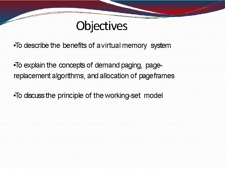 Objectives • To describe the benefits of a virtual memory system • To explain Objectives • To describe the benefits of a virtual memory system • To explain