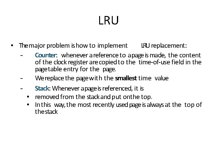 LRU • The major problem is how to implement LRU replacement: Counter: whenever a LRU • The major problem is how to implement LRU replacement: Counter: whenever a